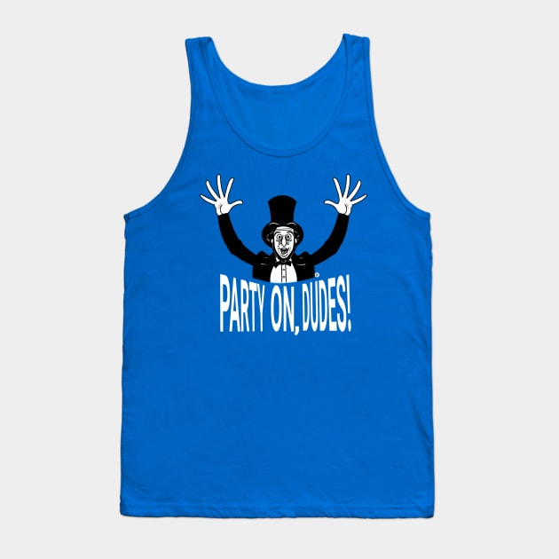 Lincoln Says, "Party On, Dudes!" Tank Top by UzzyWorks